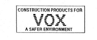 CONSTRUCTION PRODUCTS FOR VOX A SAFER ENVIRONMENT logo
