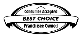 CONSUMER ACCEPTED BEST CHOICE FRANCHISEE OWNED logo