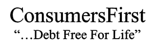 CONSUMERSFIRST "...DEBT FREE FOR LIFE" logo