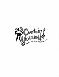 CONTAIN YOURSELF! CREATE YOUR OWN POTS & PLANTERS