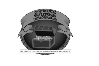 CONTINENTAL ENTERPRISES TWOTHOUSAND INC. WE CREATE CUSTOM DESIGNED WOODEN TREASURE'S logo