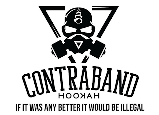 CONTRABAND HOOKAH IF IT WAS ANY BETTER IT WOULD BE ILLEGAL logo