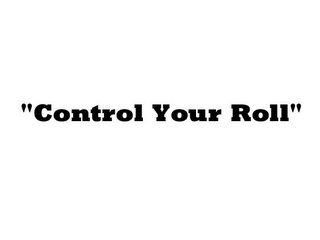 "CONTROL YOUR ROLL" logo