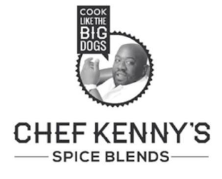 COOK LIKE THE BIG DOGS, CHEF KENNY'S SPICE BLENDS logo