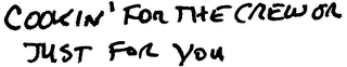 COOKIN' FOR THE CREW OR JUST FOR YOU logo