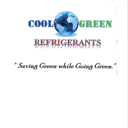 COOL GREEN REFRIGERANTS "SAVING GREEN WHILE GOING GREEN." logo