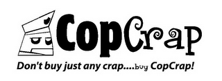 COP CRAP DON'T BUY JUST ANY CRAP....BUY COPCRAP! logo