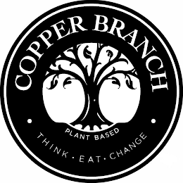 ·COPPER BRANCH· PLANT BASED THINK· EAT· CHANGE logo