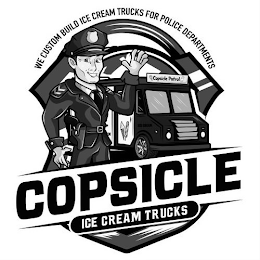 COPSICLE PATROL COPSICLE ICE CREAM TRUCKS WE CUSTOM BUILD ICE CREAM TRUCKS FOR POLICE DEPARTMENTS logo