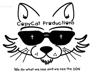 COPYCAT PRODUCTIONS WE DO WHAT WE SEE AND WE SEE THE SON logo