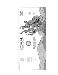 CORAL SPIRITS & COMPANY SEAS OF THE DAY CORAL SPIRITS & COMPANY DONATES A PORTION OF THE PROCEEDS TO VARIOUS ORGANIZATIONS COMMITTED TO OCEAN AND COASTAL CLEANUP EFFORTS AND MARINE LIFE CONSERVATION DRINKCORAL.COM FOUNDED IN TEXAS CORAL VODKA SELTZER WATER'S EDGE ODKA WITH NATURAL FLAVORS DRINK RESPONSIBLY ALL NATURAL 100 CALORIES GLUTEN FREE logo