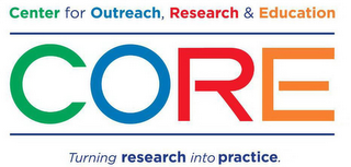 CORE CENTER FOR OUTREACH, RESEARCH & EDUCATION TURNING RESEARCH INTO PRACTICE. logo