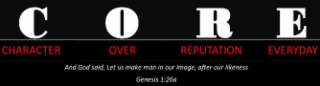 CORE CHARACTER OVER REPUTATION EVERYDAY AND GOD SAID, LET US MAKE MAN IN OUR IMAGE, AFTER OUR LIKENESS GENESIS 1:26A logo