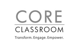 CORE CLASSROOM TRANSFORM. ENGAGE. EMPOWER. logo