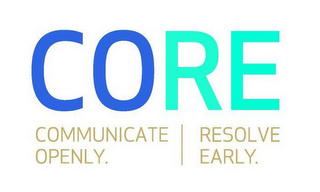 CORE COMMUNICATE OPENLY. RESOLVE EARLY. logo