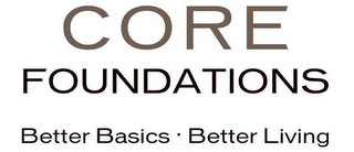 CORE FOUNDATIONS BETTER BASICS BETTER LIVING logo