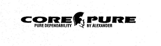 CORE PURE PURE DEPENDABILITY BY ALEXANDER logo