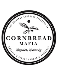 CORNBREAD MAFIA RAYWICK, KENTUCKY THE ORIGINAL KENTUCKY PIONEERS IN AMERICA'S FINEST CANNABIS PRODUCTS logo