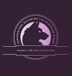 CORNERSTONE BECOMING THE STEPPING STONE SHOMARI LONE WOLF PRODUCTION logo