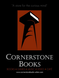 CORNERSTONE BOOKS "A STORE FOR THE CURIOUS MIND" BOOKS GAMES MUSIC VIDEO CAFÉ WWW.COMERSTONEBOOKS-SALEM.COM logo
