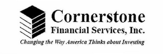 CORNERSTONE FINANCIAL SERVICES, INC. CHANGING THE WAY AMERICA THINKS ABOUT INVESTING logo
