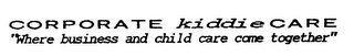 CORPORATE KIDDIE CARE "WHERE BUSINESS AND CHILD CARE COME TOGETHER" logo