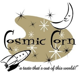 COSMIC CORN "A TASTE THAT'S OUT OF THIS WORLD!" logo