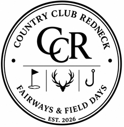 COUNTRY CLUB REDNECK CCR FAIRWAYS & FIELD DAYS EST. 2026 logo