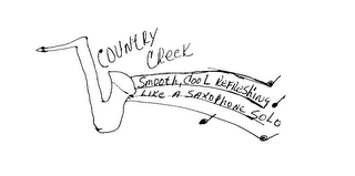 COUNTRY CREEK SMOOTH, COOL, REFRESHING LIKE A SAXOPHONE SOLO logo