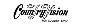 COUNTRYVISION "FOR COUNTRY LIVIN" logo
