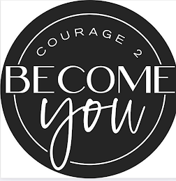 COURAGE 2 BECOME YOU logo