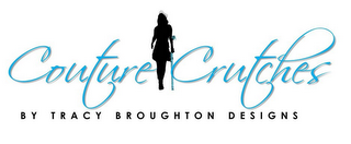 COUTURE CRUTCHES BY TRACY BROUGHTON DESIGNS logo