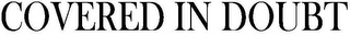 COVERED IN DOUBT logo