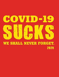 COVID-19 SUCKS WE SHALL NEVER FORGET. 2020 logo