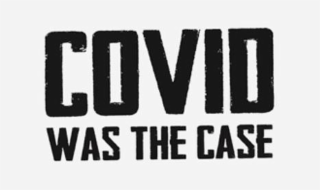 COVID WAS THE CASE logo