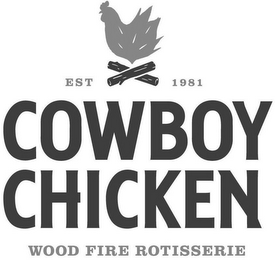 COWBOY CHICKEN WOOD FIRE ROTISSERIE, EST 1981 logo