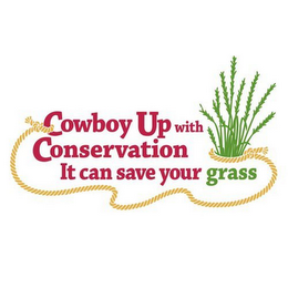 COWBOY UP WITH CONSERVATION IT CAN SAVE YOUR GRASS logo