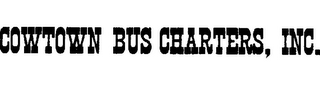 COWTOWN BUS CHARTERS, INC.
