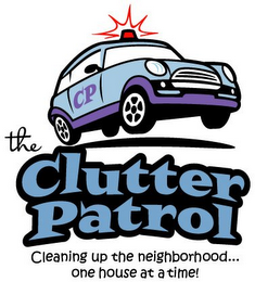 CP THE CLUTTER PATROL CLEANING UP THE NEIGHBORHOOD...ONE HOUSE AT A TIME! logo