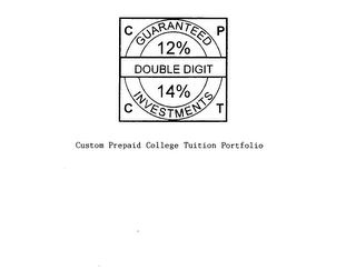 CPCT GUARANTEED 12% DOUBLE DIGIT 14% INVESTMENTS CUSTOM PREPAID COLLEGE TUITION PORTFOLIO logo