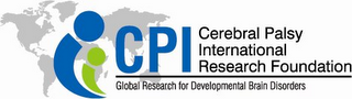 CPI CEREBRAL PALSY INTERNATIONAL RESEARCH FOUNDATION GLOBAL RESEARCH FOR DEVELOPMENTAL BRAIN DISORDERS logo