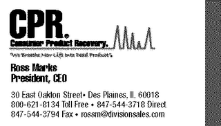 CPR CONSUMER PRODUCT RECOVERY ROSS MARKS PRESIDENT, CEO 30 EAST OAKTON STREET DES PLAINES, IL 60018 800-621-8134 TOLL FREE 847-544-3817 DIRECT 847-544-3794 FAX ROSSM@DIVISIONSALES.COM logo
