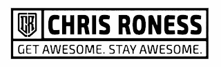 CR CHRIS RONESS GET AWESOME. STAY AWESOME. logo