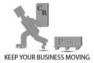 CR PALLETS KEEP YOUR BUSINESS MOVING logo