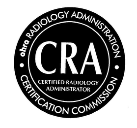 CRA CERTIFIED RADIOLOGY ADMINISTRATOR AHRA RADIOLOGY ADMINISTRATION CERTIFICATION COMMISSION logo