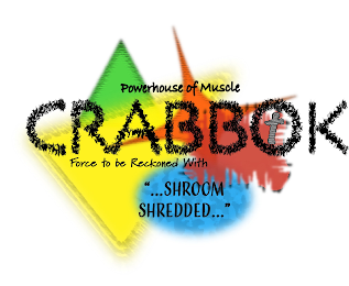 CRABBOK FORCE TO BE RECKONED WITH POWERHOUSE OF MUSCLE "...SHROOM SHREDDED..." logo