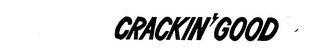 CRACKIN' GOOD logo