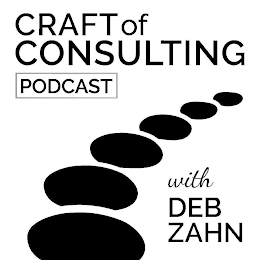 CRAFT OF CONSULTING PODCAST WITH DEB ZAHN logo