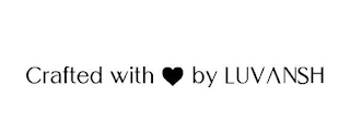 CRAFTED WITH BY LUVANSH logo