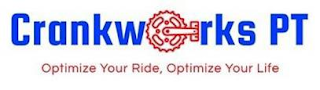 CRANKW RKS PT OPTIMIZE YOUR RIDE, OPTIMIZE YOUR LIFE logo
